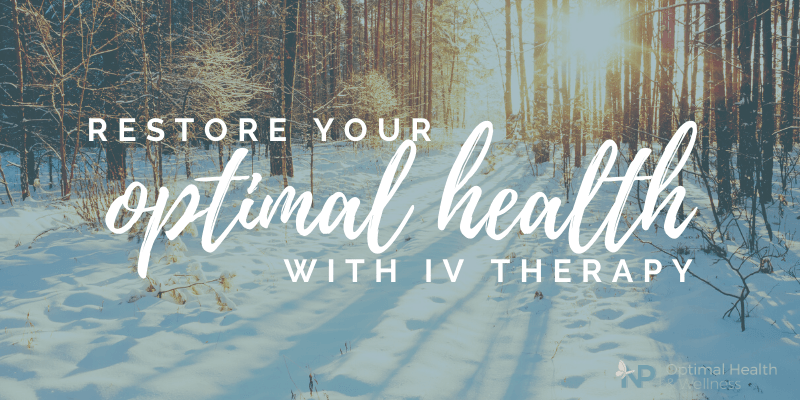 Restore Your Optimal Health This Winter With IV Therapy Restore Your Optimal Health This Winter With IV Therapy